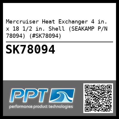Mercruiser Heat Exchanger 4 in. x 18 1/2 in. Shell (SEAKAMP P/N 78094) (#SK78094)