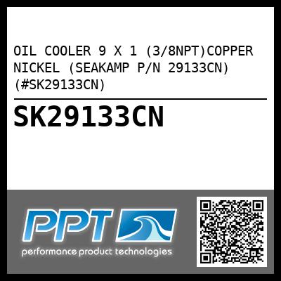 OIL COOLER 9 X 1 (3/8NPT)COPPER NICKEL (SEAKAMP P/N 29133CN) (#SK29133CN)