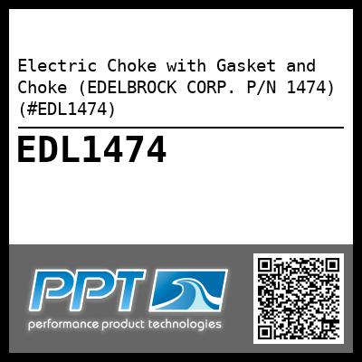 Electric Choke with Gasket and Choke (EDELBROCK CORP. P/N 1474) (#EDL1474)