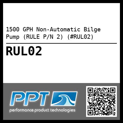 1500 GPH Non-Automatic Bilge Pump (RULE P/N 2) (#RUL02)