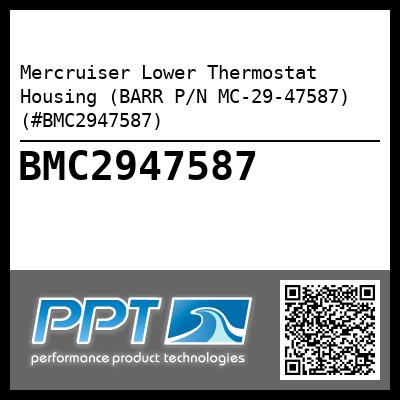 Mercruiser Lower Thermostat Housing (BARR P/N MC-29-47587) (#BMC2947587)