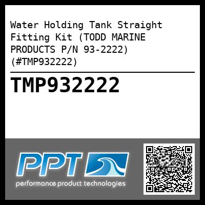 Water Holding Tank Straight Fitting Kit (TODD MARINE PRODUCTS P/N 93-2222) (#TMP932222)