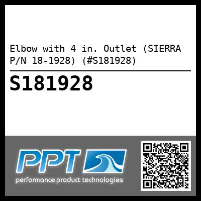 Elbow with 4 in. Outlet (SIERRA P/N 18-1928) (#S181928)