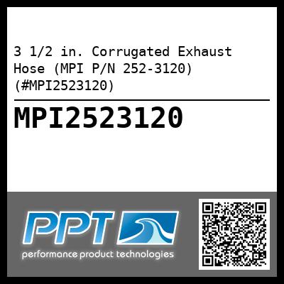 3 1/2 in. Corrugated Exhaust Hose (MPI P/N 252-3120) (#MPI2523120)