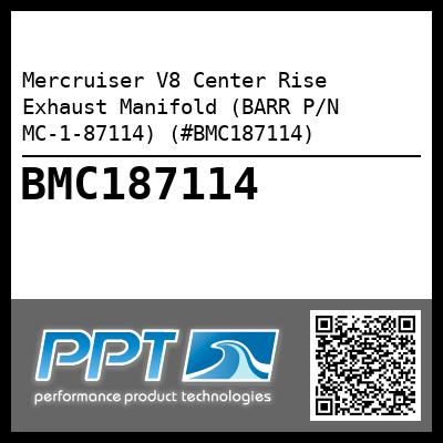 Mercruiser V8 Center Rise Exhaust Manifold (BARR P/N MC-1-87114) (#BMC187114)