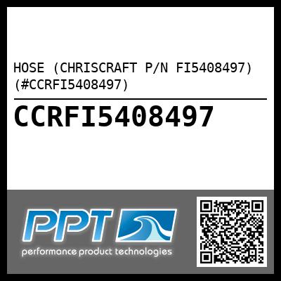 HOSE (CHRISCRAFT P/N FI5408497) (#CCRFI5408497) - Click Here to See Product Details