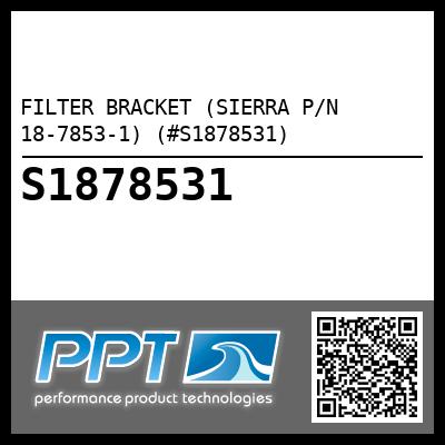 FILTER BRACKET (SIERRA P/N 18-7853-1) (#S1878531)