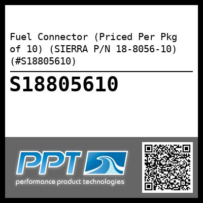 Fuel Connector (Priced Per Pkg of 10) (SIERRA P/N 18-8056-10) (#S18805610)
