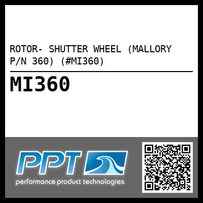 ROTOR- SHUTTER WHEEL (MALLORY P/N 360) (#MI360)