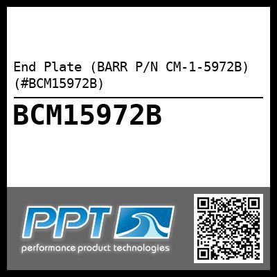 End Plate (BARR P/N CM-1-5972B) (#BCM15972B)