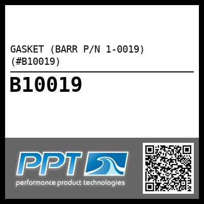 GASKET (BARR P/N 1-0019) (#B10019)
