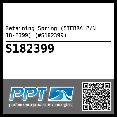 Retaining Spring (SIERRA P/N 18-2399) (#S182399)