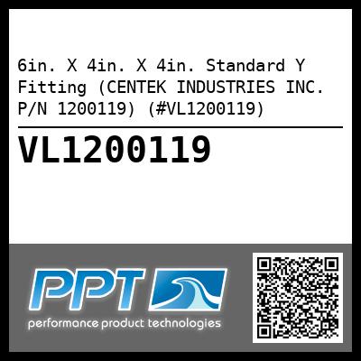 6in. X 4in. X 4in. Standard Y Fitting (CENTEK INDUSTRIES INC. P/N 1200119) (#VL1200119)