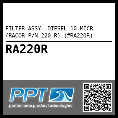 FILTER ASSY- DIESEL 10 MICR (RACOR P/N 220 R) (#RA220R)
