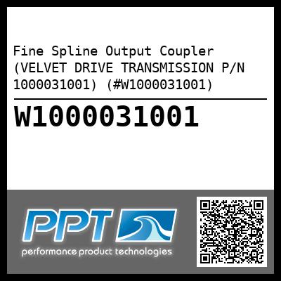 Fine Spline Output Coupler (VELVET DRIVE TRANSMISSION P/N 1000031001) (#W1000031001)