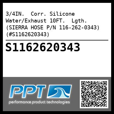 3/4IN.  Corr. Silicone Water/Exhaust 10FT.  Lgth. (SIERRA HOSE P/N 116-262-0343) (#S1162620343)