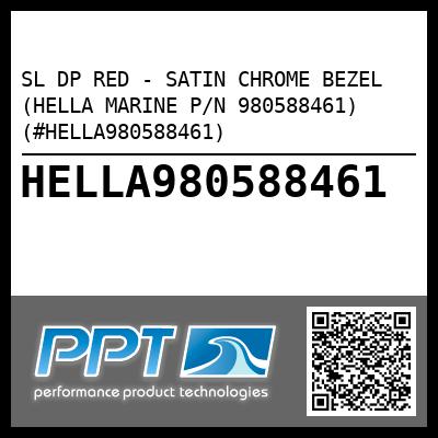SL DP RED - SATIN CHROME BEZEL (HELLA MARINE P/N 980588461) (#HELLA980588461)
