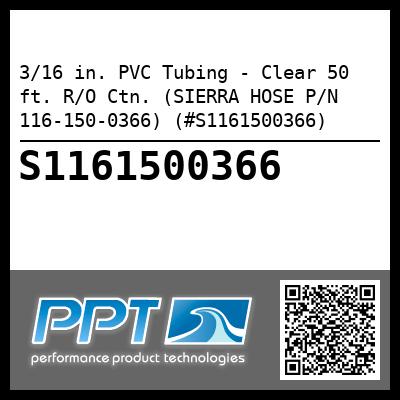 3/16 in. PVC Tubing - Clear 50 ft. R/O Ctn. (SIERRA HOSE P/N 116-150-0366) (#S1161500366)