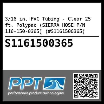 3/16 in. PVC Tubing - Clear 25 ft. Polypac (SIERRA HOSE P/N 116-150-0365) (#S1161500365)