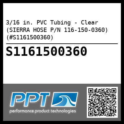 3/16 in. PVC Tubing - Clear (SIERRA HOSE P/N 116-150-0360) (#S1161500360)