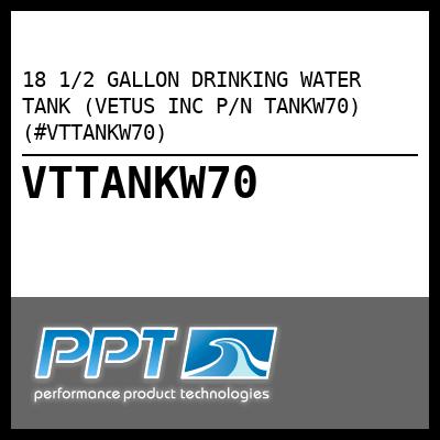 18 1/2 GALLON DRINKING WATER TANK (VETUS INC P/N TANKW70) (#VTTANKW70)