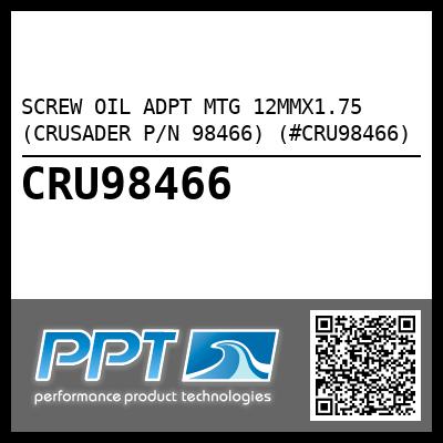SCREW OIL ADPT MTG 12MMX1.75 (CRUSADER P/N 98466) (#CRU98466)