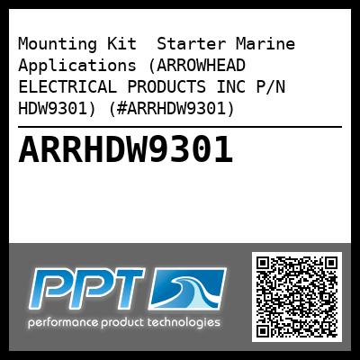 Mounting Kit  Starter Marine Applications (ARROWHEAD ELECTRICAL PRODUCTS INC P/N HDW9301) (#ARRHDW9301)