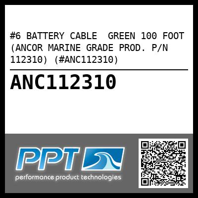 #6 BATTERY CABLE  GREEN 100 FOOT (ANCOR MARINE GRADE PROD. P/N 112310) (#ANC112310)