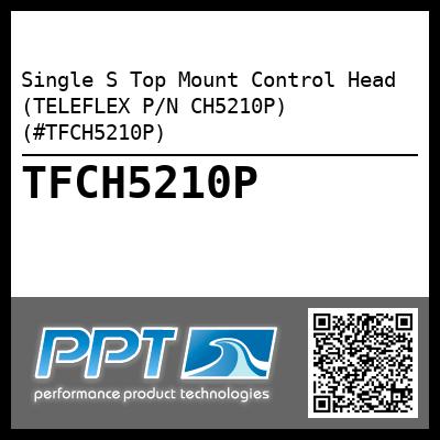 Single S Top Mount Control Head (TELEFLEX P/N CH5210P) (#TFCH5210P)