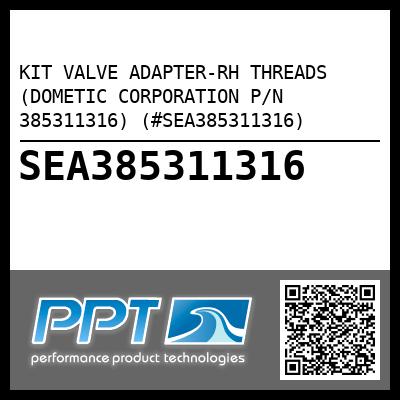 KIT VALVE ADAPTER-RH THREADS (DOMETIC CORPORATION P/N 385311316) (#SEA385311316)