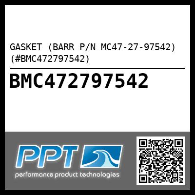 GASKET (BARR P/N MC47-27-97542) (#BMC472797542)
