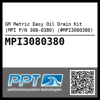 GM Metric Easy Oil Drain Kit (MPI P/N 308-0380) (#MPI3080380)