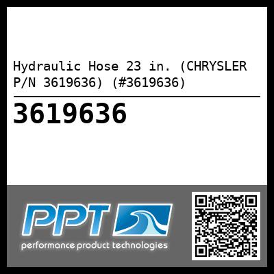Hydraulic Hose 23 in. (CHRYSLER P/N 3619636) (#3619636) - Click Here to See Product Details