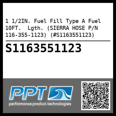 1 1/2IN. Fuel Fill Type A Fuel 10FT.  Lgth. (SIERRA HOSE P/N 116-355-1123) (#S1163551123)