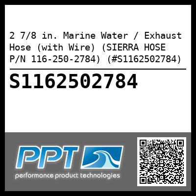 2 7/8 in. Marine Water / Exhaust Hose (with Wire) (SIERRA HOSE P/N 116-250-2784) (#S1162502784)