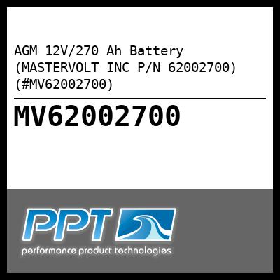 AGM 12V/270 Ah Battery (MASTERVOLT INC P/N 62002700) (#MV62002700)