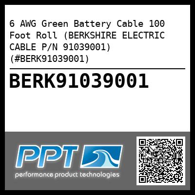 6 AWG Green Battery Cable 100 Foot Roll (BERKSHIRE ELECTRIC CABLE P/N 91039001) (#BERK91039001)