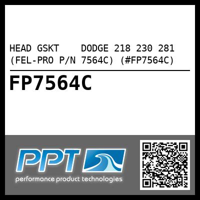 HEAD GSKT    DODGE 218 230 281 (FEL-PRO P/N 7564C) (#FP7564C)