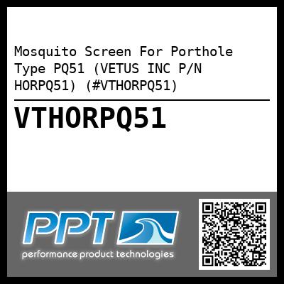 Mosquito Screen For Porthole Type PQ51 (VETUS INC P/N HORPQ51) (#VTHORPQ51)
