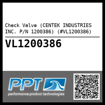 Check Valve (CENTEK INDUSTRIES INC. P/N 1200386) (#VL1200386)