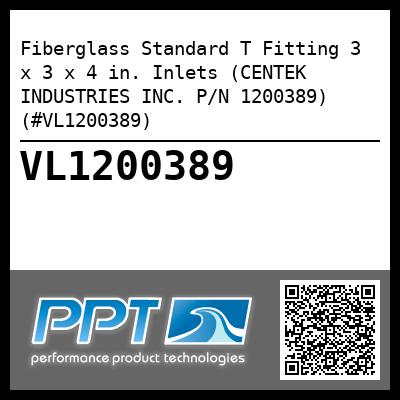 Fiberglass Standard T Fitting 3 x 3 x 4 in. Inlets (CENTEK INDUSTRIES INC. P/N 1200389) (#VL1200389)