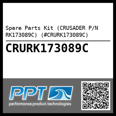 Spare Parts Kit (CRUSADER P/N RK173089C) (#CRURK173089C)
