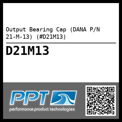 Output Bearing Cap (DANA P/N 21-M-13) (#D21M13)
