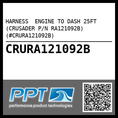 HARNESS  ENGINE TO DASH 25FT (CRUSADER P/N RA121092B) (#CRURA121092B)