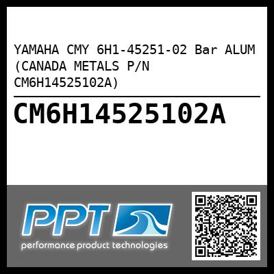 YAMAHA CMY 6H1-45251-02 Bar ALUM (CANADA METALS P/N CM6H14525102A)