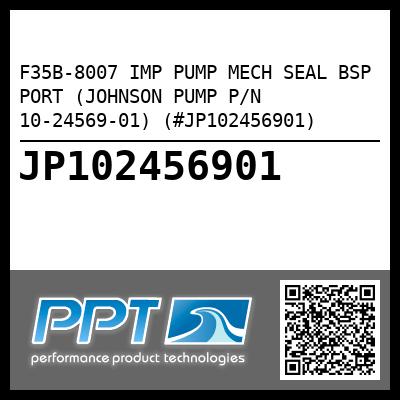 F35B-8007 IMP PUMP MECH SEAL BSP PORT (JOHNSON PUMP P/N 10-24569-01) (#JP102456901)