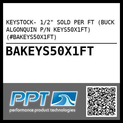 KEYSTOCK- 1/2" SOLD PER FT (BUCK ALGONQUIN P/N KEYS50X1FT) (#BAKEYS50X1FT)
