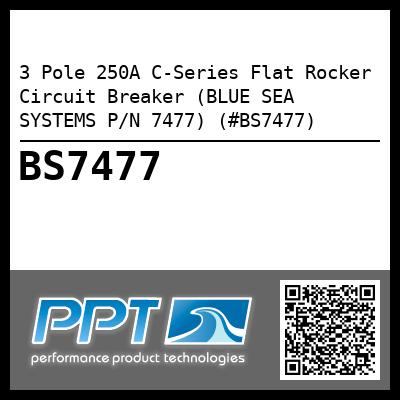 3 Pole 250A C-Series Flat Rocker Circuit Breaker (BLUE SEA SYSTEMS P/N 7477) (#BS7477)