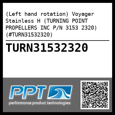 (Left hand rotation) Voyager Stainless H (TURNING POINT PROPELLERS INC P/N 3153 2320) (#TURN31532320)