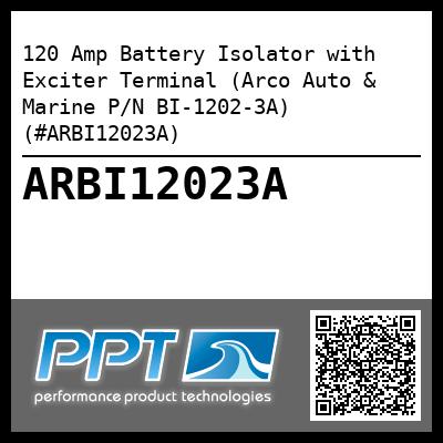 120 Amp Battery Isolator with Exciter Terminal (Arco Auto & Marine P/N BI-1202-3A) (#ARBI12023A)